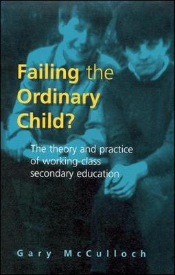 Failing the Ordinary Child? - McCulloch, Gary