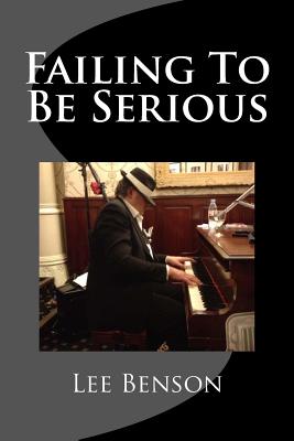 Failing to Be Serious - Benson, Lee