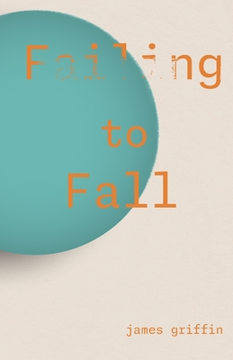 Failing to Fall - Griffin, James, and McDannold, Michele (Editor)