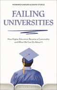 Failing Universities: How Higher Education Became a Commodity and What We Can Do about It