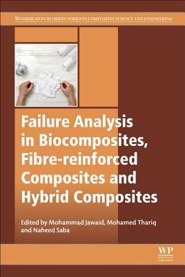 Failure Analysis in Biocomposites, Fibre-Reinforced Composites and Hybrid Composites - Jawaid, Mohammad (Editor), and Sultan, Mohamed Thariq Hameed (Editor), and Saba, Naheed (Editor)