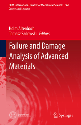 Failure and Damage Analysis of Advanced Materials - Altenbach, Holm (Editor), and Sadowski, Tomasz (Editor)