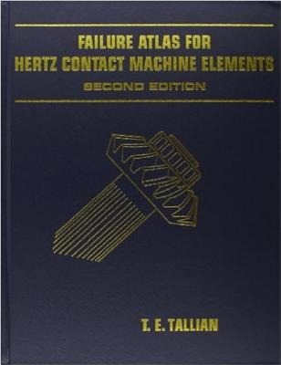 Failure Atlas Hertz for Contact Machine Elements 2nd Edition - Tallian, T E, and ASME Press