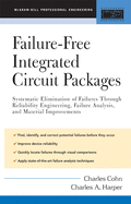 Failure-Free Integrated Circuit Packages: Systematic Elimination of Failures Through Reliability Engineering, Failure Analysis, and Material Improvements