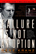 Failure Is Not an Option: Mission Control from Mercury to Apollo 13 and