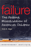 Failure: The Federal Misedukation of America's Children