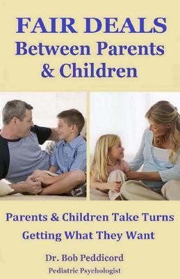 Fair Deals Between Parents & Children: Parents & Children Take Turns Getting What They Want - Full Color - Peddicord, Dr Bob