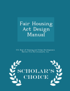 Fair Housing ACT Design Manual - Scholar's Choice Edition