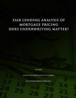 Fair Lending Analysis of Mortgage Pricing: Does Underwriting Matter? - Office of the Comptroller of the Currenc