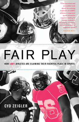 Fair Play: How LGBT Athletes Are Claiming Their Rightful Place in Sports - Zeigler, Cyd