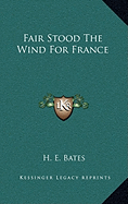 Fair Stood The Wind For France