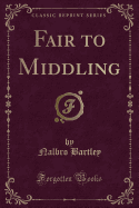 Fair to Middling (Classic Reprint)