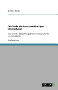 Fair Trade als Ansatz nachhaltiger Entwicklung?: Eine kritische Betrachtung vor dem Hintergrund der Umweltdebatte