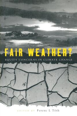 Fair Weather: Equity concerns in climate change - Tth, Ferenc L. (Editor)
