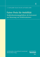 Fairer Preis Fur Mobilitat: Strassenbenutzungsgebuhren ALS Instrument Zur Steuerung Von Verkehrsstromen