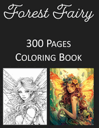 Fairies Coloring Book: An Adult Coloring Book Featuring 300 of the World's Most Beautiful Fairies for Stress Relief and Relaxation