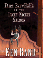 Fairy Brewhaha at the Lucky Nickel Saloon - Rand, Ken