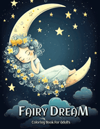 Fairy Dream Coloring Book for Adults: Relax and Unwind with Beautiful Fairy Dreams