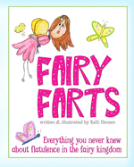 Fairy Farts: Everything You Never Knew about Flatulence in the Fairy Kingdom