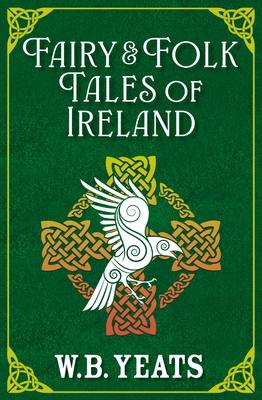 Fairy & Folk Tales of Ireland - Yeats, W B