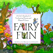 Fairy Fun: A Child's Fairyland of Enchanting Projects and Magical Games