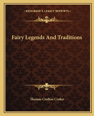 Fairy Legends And Traditions - Croker, Thomas Crofton