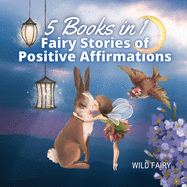 Fairy Stories of Positive Affirmations: 5 Books in 1