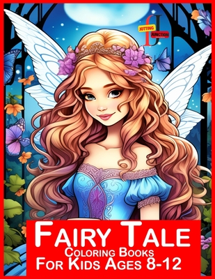 Fairy Tale Coloring Books For Kids Ages 8-12: Enchanted Fairy Tale Coloring Book for Young Artists (Ages 8-12) - Junction, Jotting