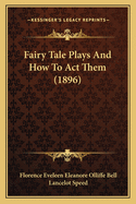 Fairy Tale Plays and How to Act Them (1896)
