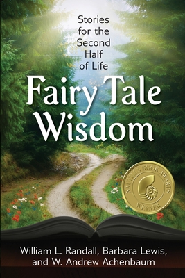 Fairy Tale Wisdom: Stories for the Second Half of Life - Randall, William L, and Lewis, Barbara, and Achenbaum, W Andrew