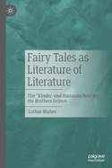 Fairy Tales as Literature of Literature: The "Kinder- und Hausmarchen" by the Brothers Grimm