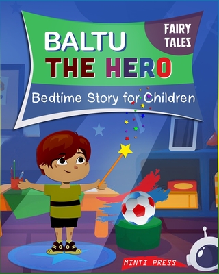 Fairy Tales Baltu The Hero: Bedtime Story for Children, Favorite and Classic Five-Minute Stories - Press, Minti