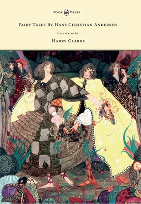 Fairy Tales by Hans Christian Andersen - Illustrated by Harry Clarke - Andersen, Hans Christian