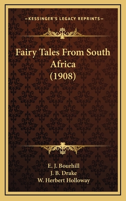 Fairy Tales from South Africa (1908) - Bourhill, E J (Editor), and Drake, J B (Editor), and Holloway, W Herbert (Illustrator)