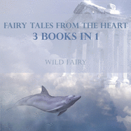 Fairy Tales From The Heart: 3 Books In 1