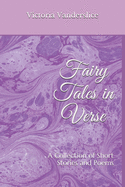 Fairy Tales in Verse: A Collection of Stories and Poems