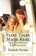 Fairy Tales Made Real: For Technical Enthusiasts