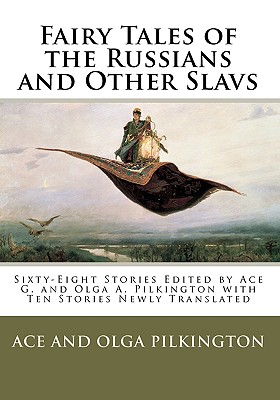Fairy Tales of the Russians and Other Slavs - Pilkington, Ace G, and Pilkington, Olga A