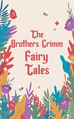 Fairy Tales: The Brothers Grimm - Grimm, Wilhem Karl, and Taylor, Edgar (Translated by), and Edwardes, Marian (Translated by)