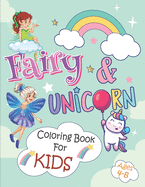 Fairy & Unicorn Coloring Book For Kids Ages 4-8: A Funy Coloring Book For Girls Who loves Fairies And Unicorn - Kids Coloring Book Ages 4,5,6,7,8