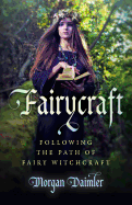 Fairycraft: Following the Path of Fairy Witchcraft