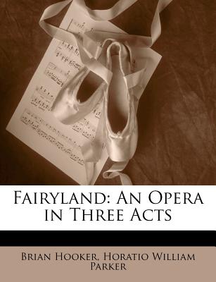 Fairyland: An Opera in Three Acts - Hooker, Brian