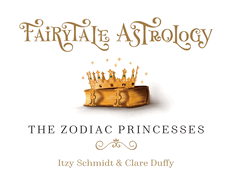 Fairytale Astrology, The Zodiac Princesses: Once upon a time there were twelve princesses...