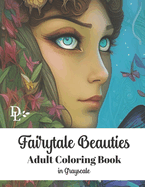 Fairytale Beauties: Adult Coloring Book in Grayscale