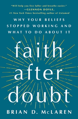 Faith After Doubt: Why Your Beliefs Stopped Working and What to Do about It - McLaren, Brian D