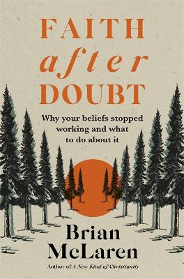 Faith after Doubt: Why Your Beliefs Stopped Working and What to Do About It - McLaren, Brian D.