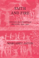 Faith and Fire: Popular and Unpopular Religion, 1350-1600 - Aston, Margaret, and Aston, David