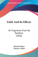 Faith And Its Effects: Or Fragments From My Portfolio (1856)