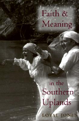 Faith and Meaning in the Southern Uplands - Jones, Loyal