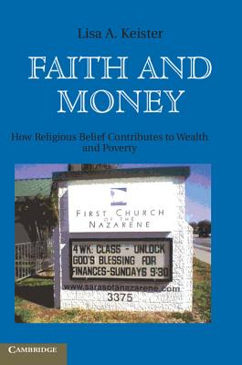 Faith and Money: How Religion Contributes to Wealth and Poverty - Keister, Lisa A.